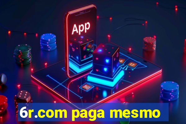 6r.com paga mesmo